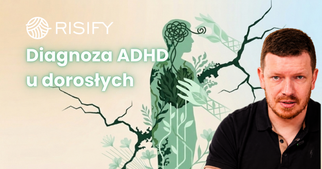 Diagnoza ADHD u dorosłych - objawy i leczenie | Risify